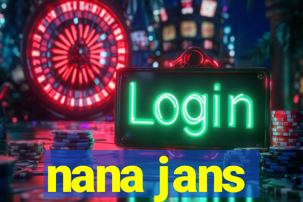 nana jans