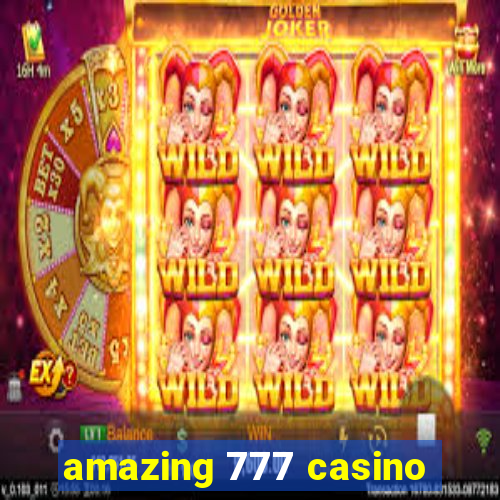 amazing 777 casino