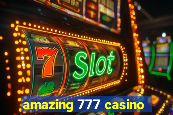 amazing 777 casino