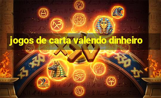 jogos de carta valendo dinheiro