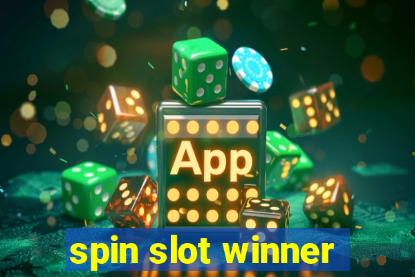 spin slot winner