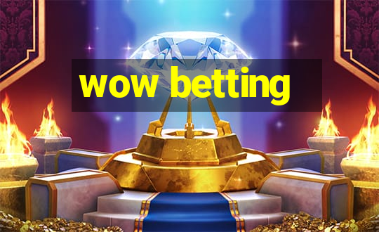 wow betting