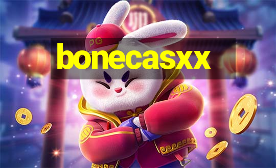 bonecasxx