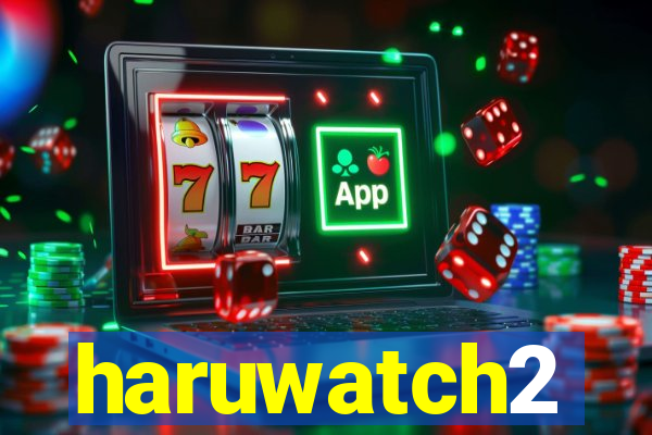 haruwatch2