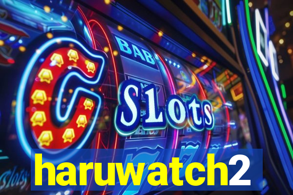 haruwatch2