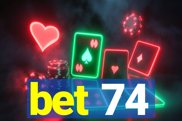 bet 74