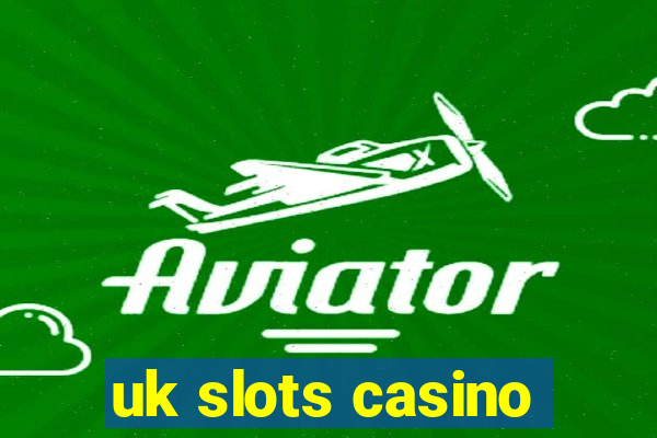 uk slots casino