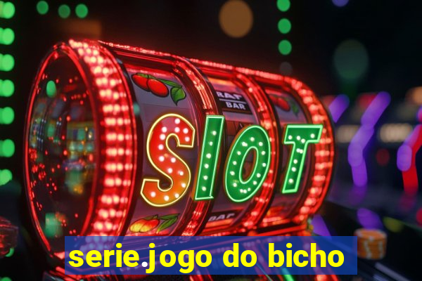 serie.jogo do bicho