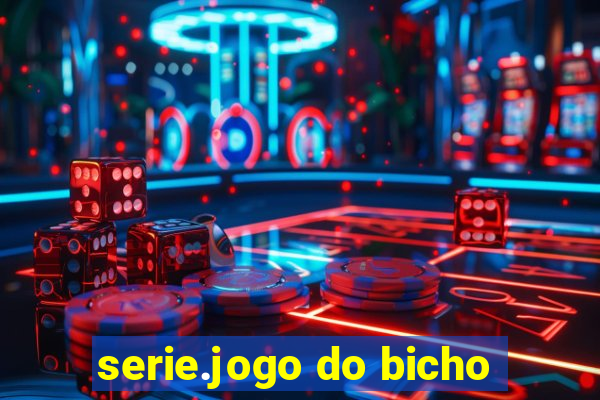 serie.jogo do bicho