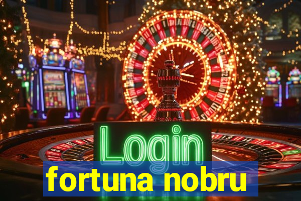 fortuna nobru