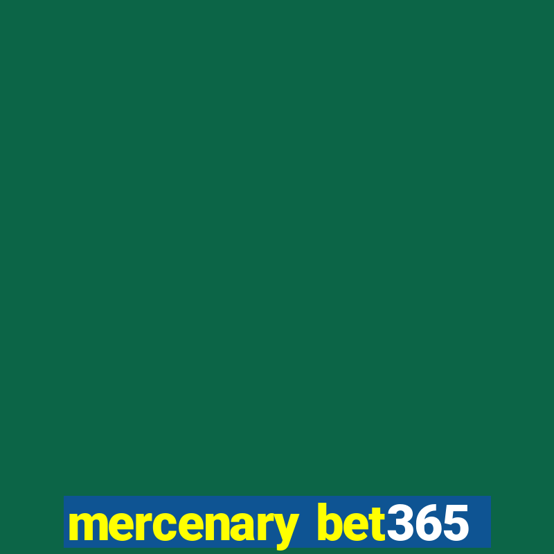 mercenary bet365