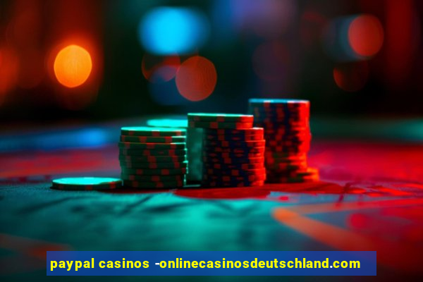 paypal casinos -onlinecasinosdeutschland.com