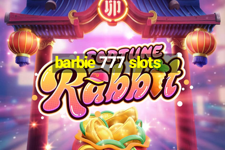 barbie 777 slots