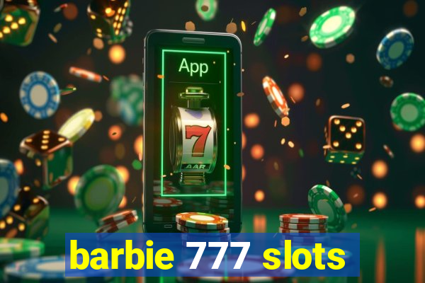 barbie 777 slots