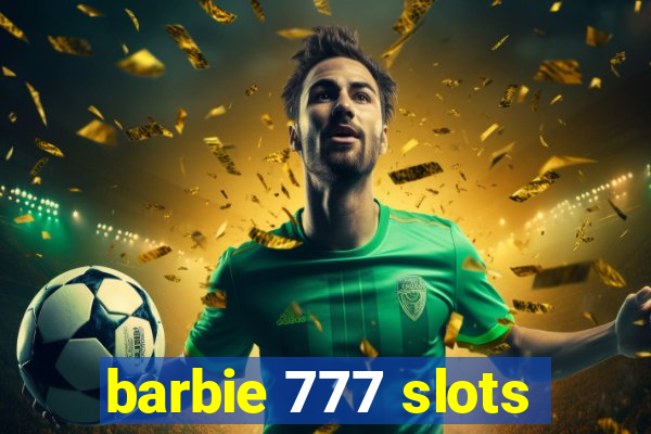 barbie 777 slots