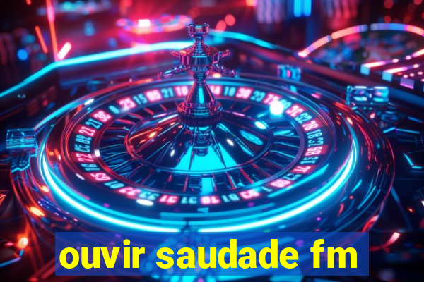 ouvir saudade fm