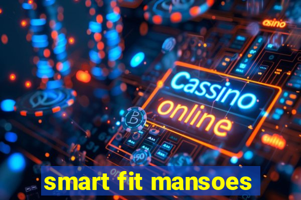 smart fit mansoes