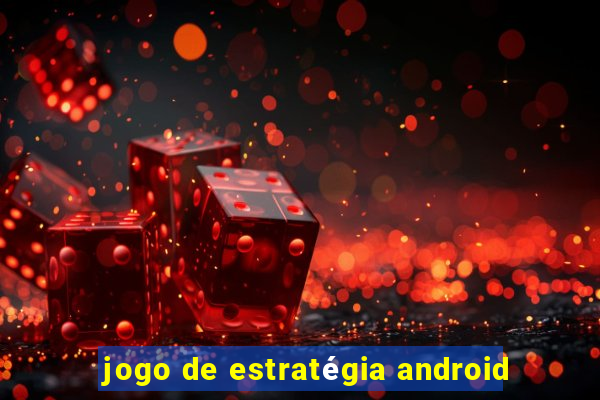 jogo de estratégia android