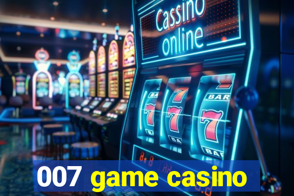 007 game casino