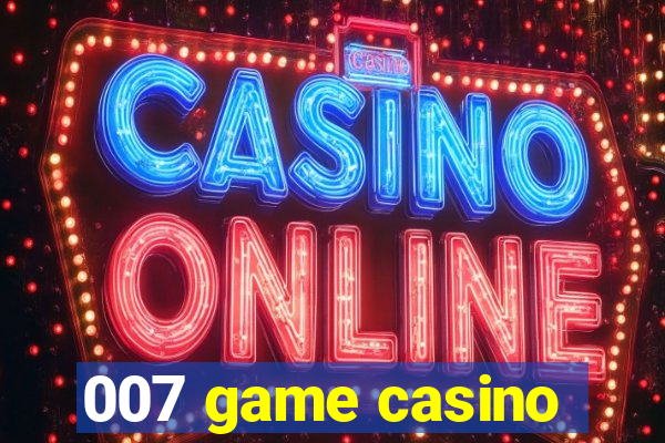 007 game casino