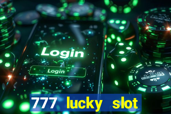 777 lucky slot online casino