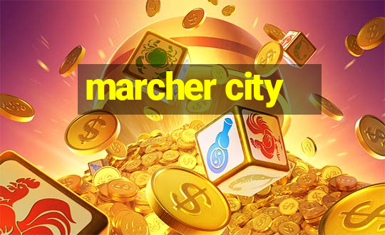 marcher city