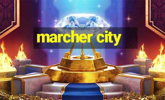 marcher city