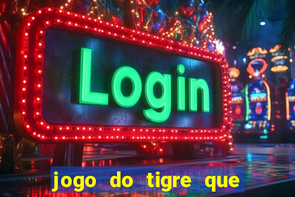 jogo do tigre que dá b?nus ao se cadastrar