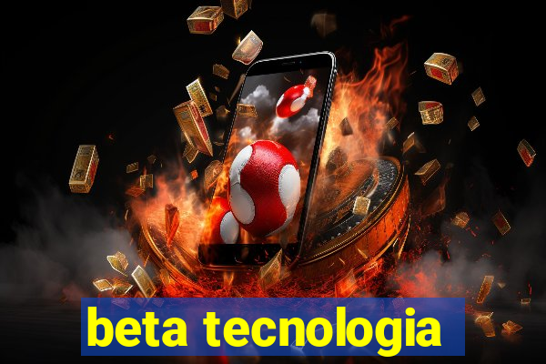 beta tecnologia