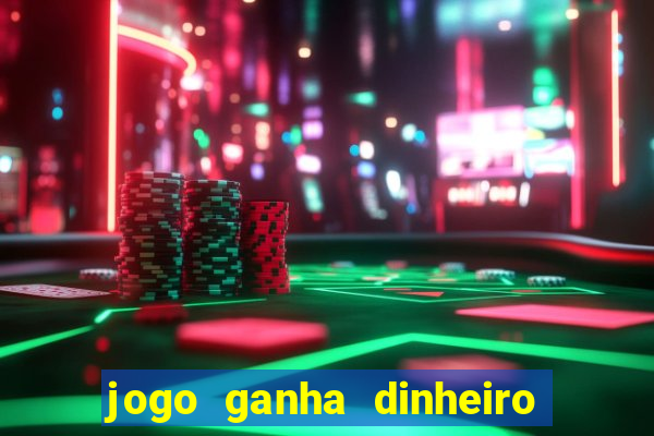 jogo ganha dinheiro sem depositar