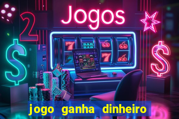 jogo ganha dinheiro sem depositar