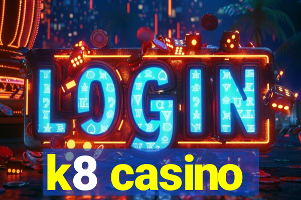 k8 casino