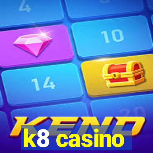 k8 casino