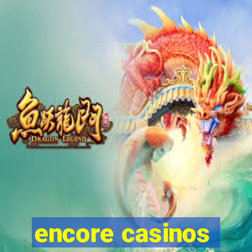 encore casinos