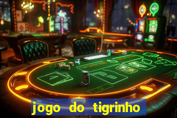 jogo do tigrinho gratis online