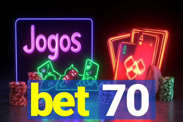 bet 70