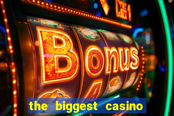 the biggest casino in usa