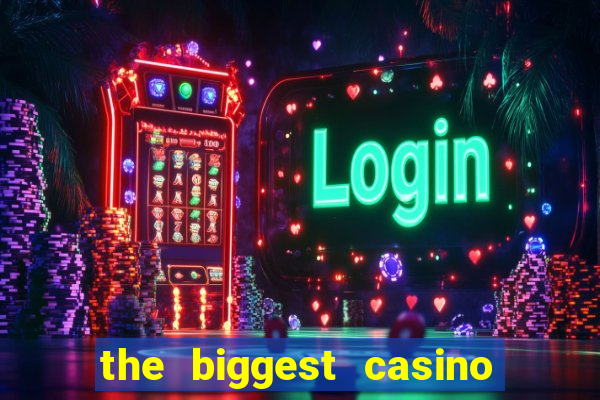 the biggest casino in usa