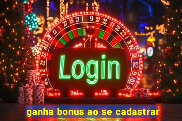 ganha bonus ao se cadastrar