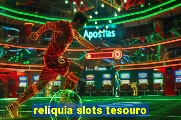 relíquia slots tesouro