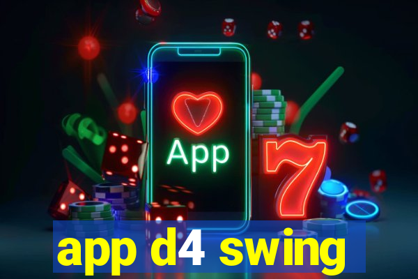 app d4 swing