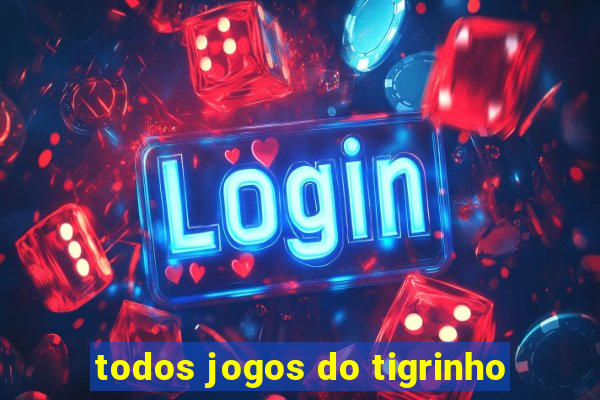 todos jogos do tigrinho