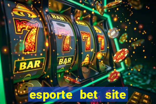 esporte bet site de aposta