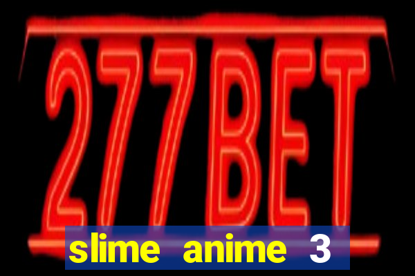 slime anime 3 temporada dublado