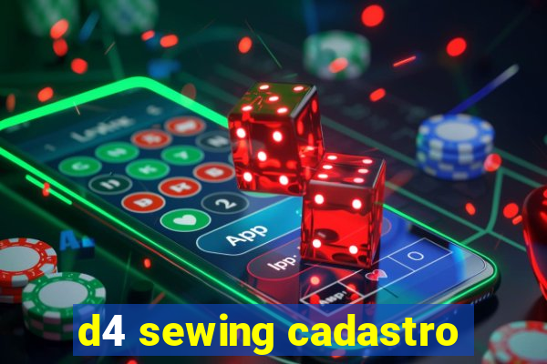 d4 sewing cadastro