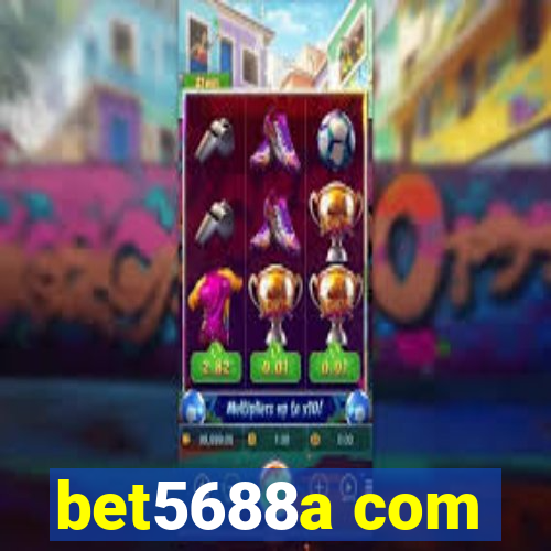 bet5688a com