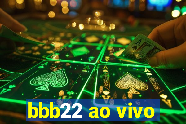 bbb22 ao vivo