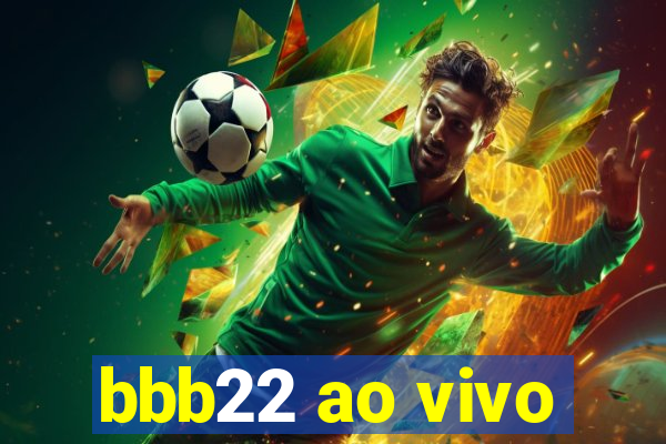 bbb22 ao vivo