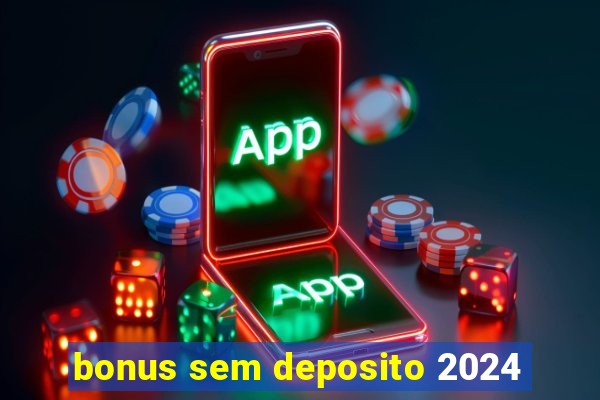 bonus sem deposito 2024