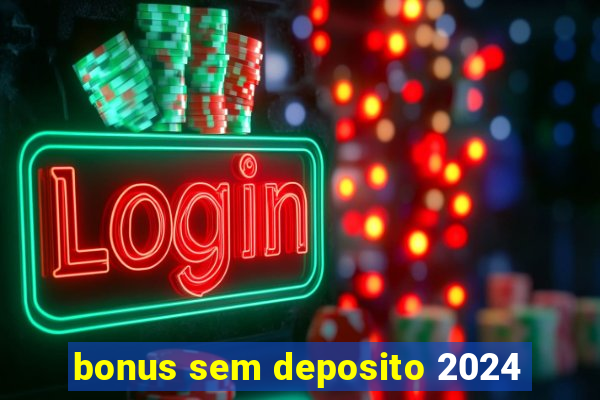 bonus sem deposito 2024